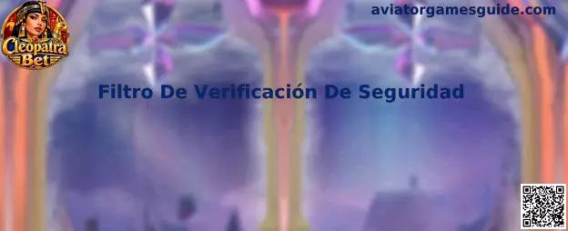 Guía del Filtro De Verificación De Seguridad para usuarios de Aviator Games