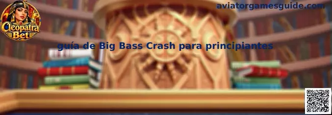 Imagen ilustrativa de la guía de Big Bass Crash para principiantes de Aviator Games